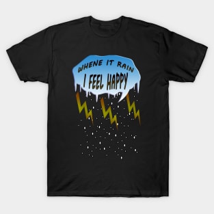 WHEN IT RAINS I FEEL HAPPY T-Shirt